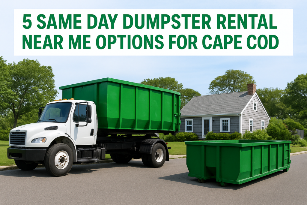 5 Same Day Dumpster Rental Near Me Options For Cape Cod Now