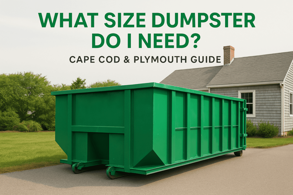 What Size Dumpster Do I Need? Cape Cod & Plymouth Guide