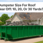 Dumpster Size For Roof Tear Off: 10, 20, Or 30 Yards?